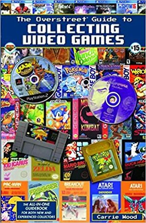 The Overstreet Guide to Collecting Video Games by Various, Carrie Wood