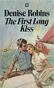 The First Long Kiss by Denise Robins