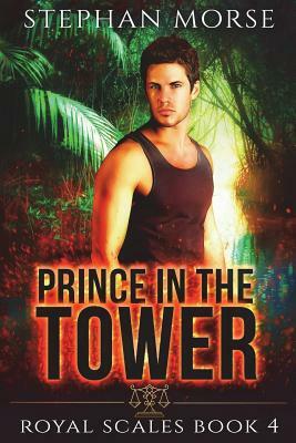 Prince in the Tower Royal Scales Book 4 by Stephan Morse