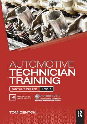 Automotive Technician Training: Practical Worksheets Level 3 by Tom Denton