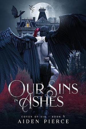 Our Sins in Ashes by Aiden Pierce
