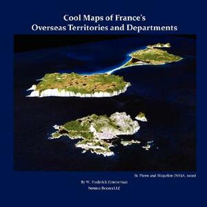 Cool Maps of France's Overseas Territories and Departments by W. Frederick Zimmerman