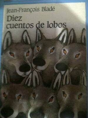 Diez cuentos de lobos by Jean-François Bladé