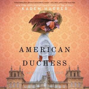 American Duchess: A Novel of Consuelo Vanderbilt by Karen Harper