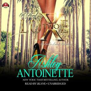 Luxe 2: A Lala Land Addiction by Ashley Antoinette