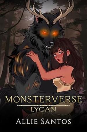 Lycan: Monsterverse by Allie Santos