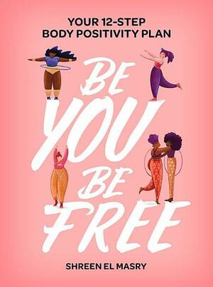 Be You Be Free by Shreen El Masry