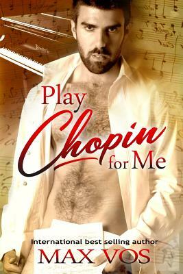 Play Chopin for Me by A. J. Corza, Max Vos