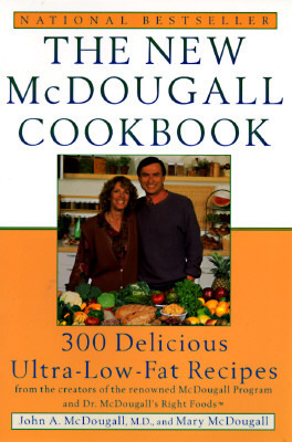 The New McDougall Cookbook: 300 Delicious Ultra-Low-Fat Recipes by John A. McDougall, Mary McDougall