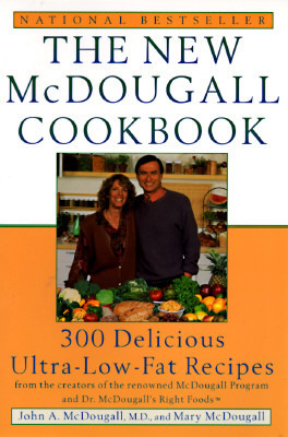 The New McDougall Cookbook: 300 Delicious Ultra-Low-Fat Recipes by Mary McDougall, John A. McDougall