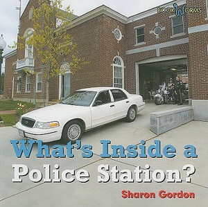 What's Inside a Police Station? by Sharon Gordon