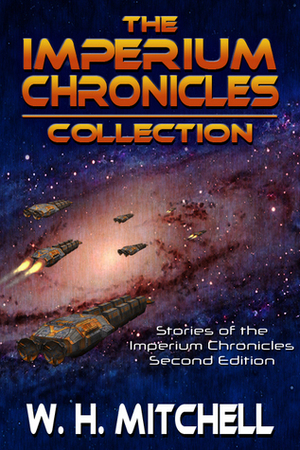 The Imperium Chronicles Collection: Second Edition by W.H. Mitchell
