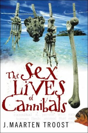 The Sex Lives Of Cannibals by J. Maarten Troost