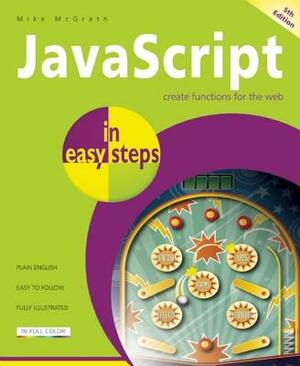 JavaScript in Easy Steps by Mike McGrath