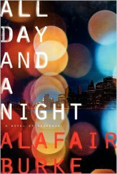 All Day and a Night: A Novel of Suspense by Alafair Burke