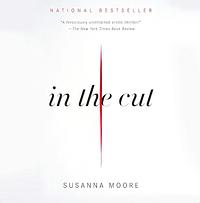 In the Cut by Susanna Moore