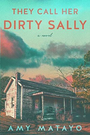 They Call Her Dirty Sally by Amy Matayo