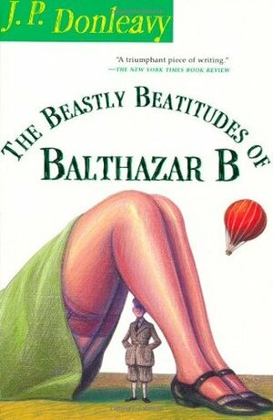 The Beastly Beatitudes of Balthazar B by J.P. Donleavy