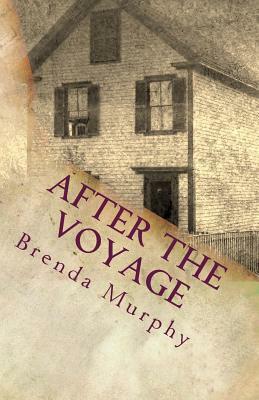 After the Voyage: An Irish American Story by Brenda Murphy
