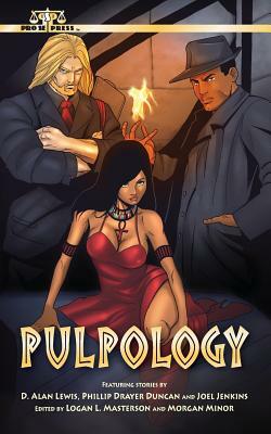 Pulpology by D. Alan Lewis, Joel Jenkins, Phillip Drayer Duncan
