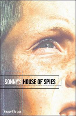 Sonny's House of Spies by George Ella Lyon
