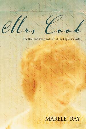 Mrs Cook: The real and imagined life of the Captain's wife by Marele Day
