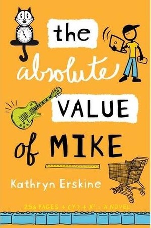 The Absolute Value of Mike by Kathryn Erskine