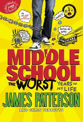 The Worst Years of My Life by James Patterson, Chris Tebbetts