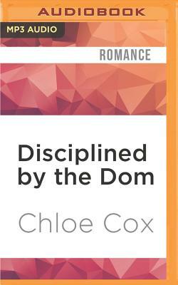Disciplined by the Dom by Chloe Cox