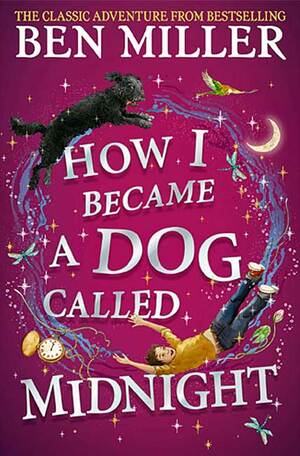 How I Became a Dog Called Midnight by Ben Miller