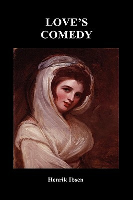 Love's Comedy by Henrik Ibsen