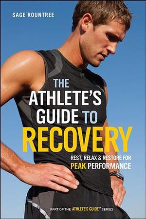 Athlete's Guide to Recovery by Sage Rountree, Sage Rountree