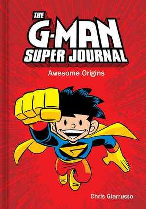 The G-Man Super Journal: Awesome Origins by Chris Giarrusso