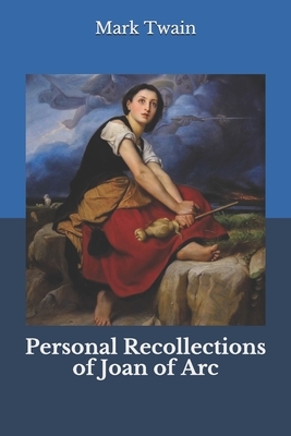 Personal Recollections of Joan of Arc by Mark Twain