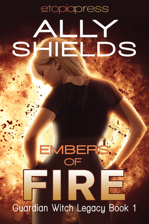 Embers of Fire by Ally Shields