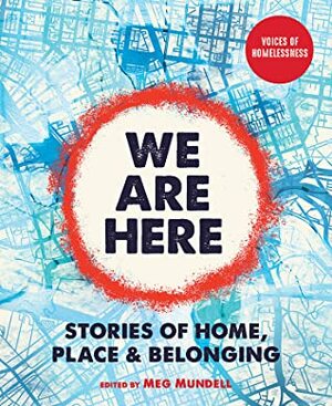 We Are Here, Stories of Home, Place and Belonging by Meg Mundell