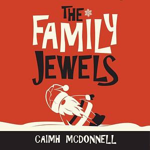 The Family Jewels by Caimh McDonnell