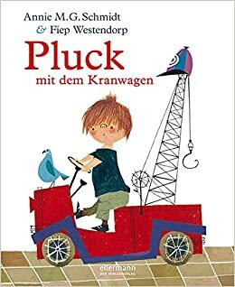 Pluck mit dem Kranwagen by Annie M.G. Schmidt