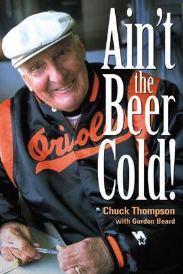 Ain't the Beer Cold!, New Edition by L. Chuck Thompson