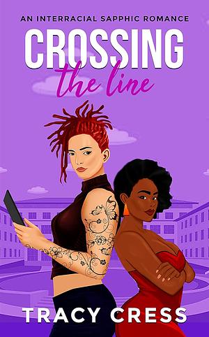 Crossing The Line: An interracial lesbian romance by Tracy Cress, Tracy Cress