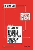 El aumento - El arte de abordar a su jefe de servicio para pedirle un aumento by Georges Perec