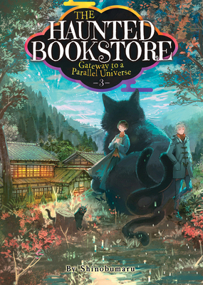 The Haunted Bookstore – Gateway to a Parallel Universe (Light Novel) Vol. 3 by Shinobumaru