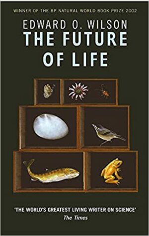 The Future of Life by Edward O. Wilson