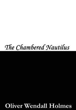 The Chambered Nautilus by Oliver Wendell Holmes Sr.