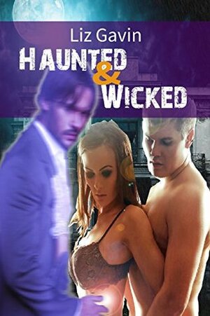 Haunted & Wicked (Club Desire #1) by Liz Gavin