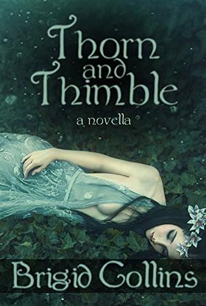 Thorn and Thimble by Brigid Collins