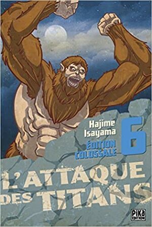L'Attaque des Titans Edition Colossale T06 by Hajime Isayama