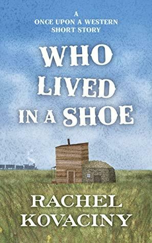 Who Lived in a Shoe by Rachel Kovaciny