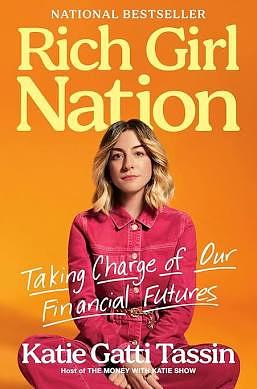 Rich Girl Nation: Taking Charge of Our Financial Futures by Katie Gatti Tassin