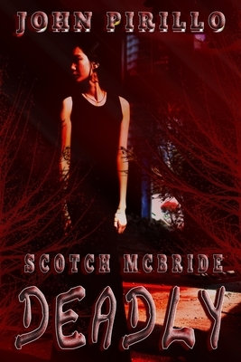 Scotch McBride, Deadly by John Pirillo